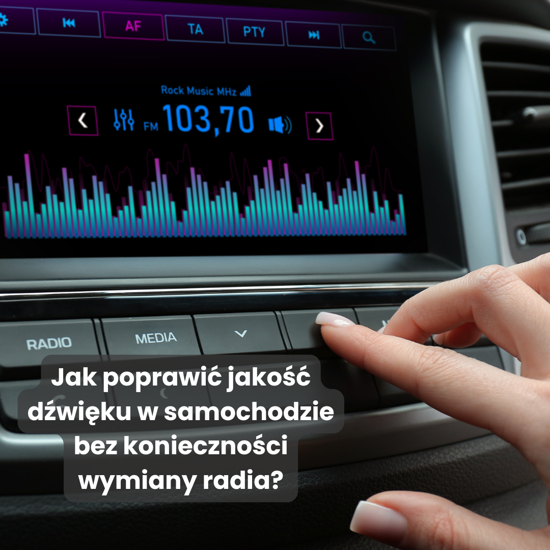 Jak poprawić jakość dźwięku w samochodzie bez konieczności wymiany radia?