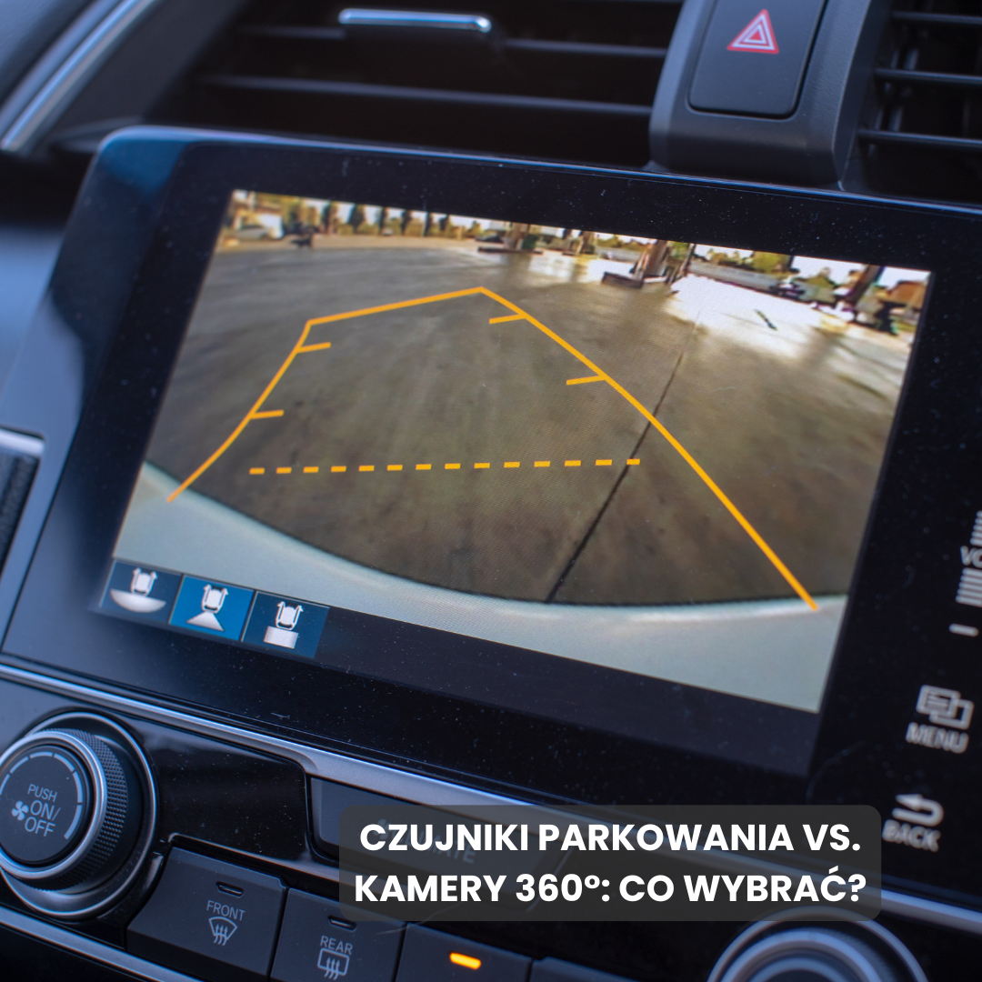 Czujniki parkowania vs. kamery 360°: Co wybrać?